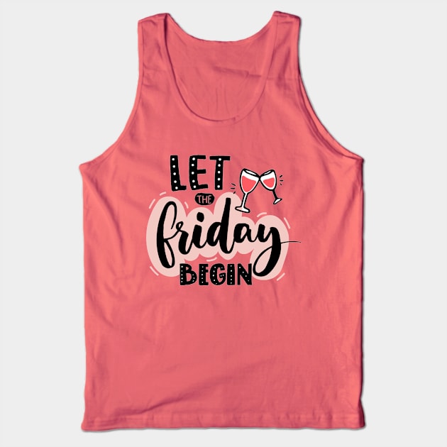 Let The Friday Begin Quote - Weekend Lovers Tank Top by Artistic muss